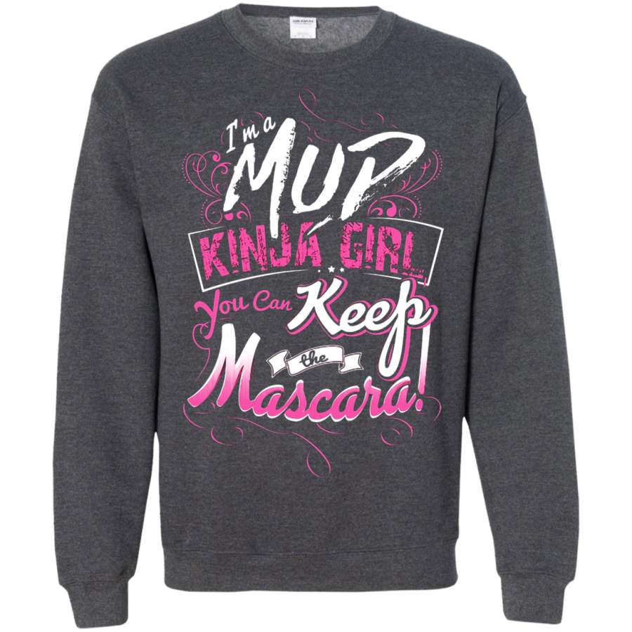 AGR I_m Mud Kinda Girl You Can Keep The Mascara Sweatshirt