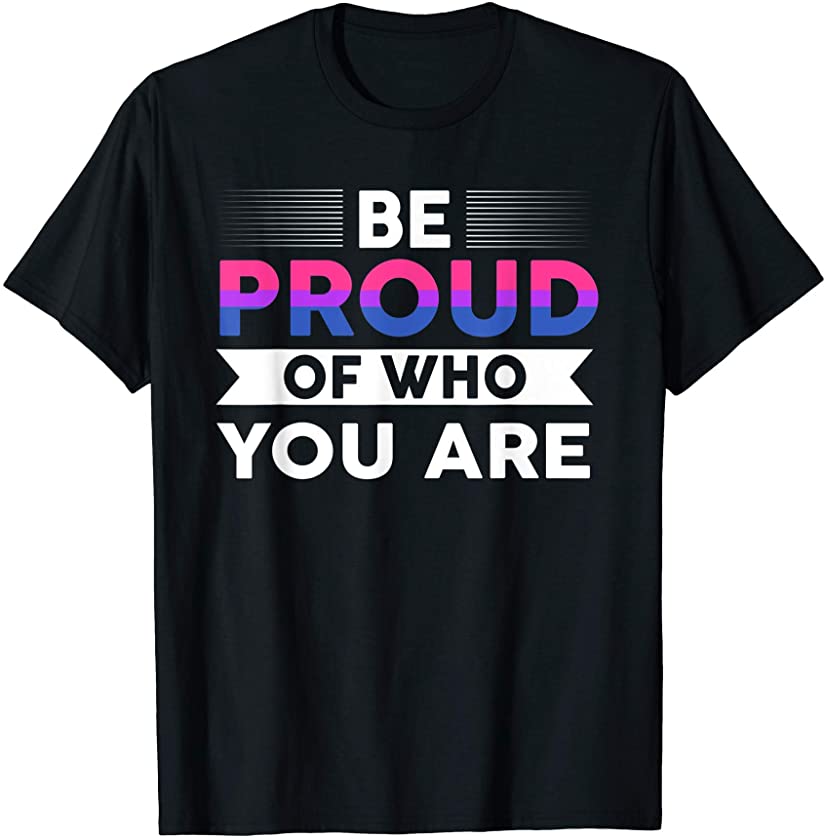 Be proud of who you are Bisexual csd T-Shirt