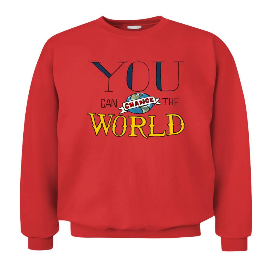 You Can Change the World Shirt Long Sleeve Hoodie