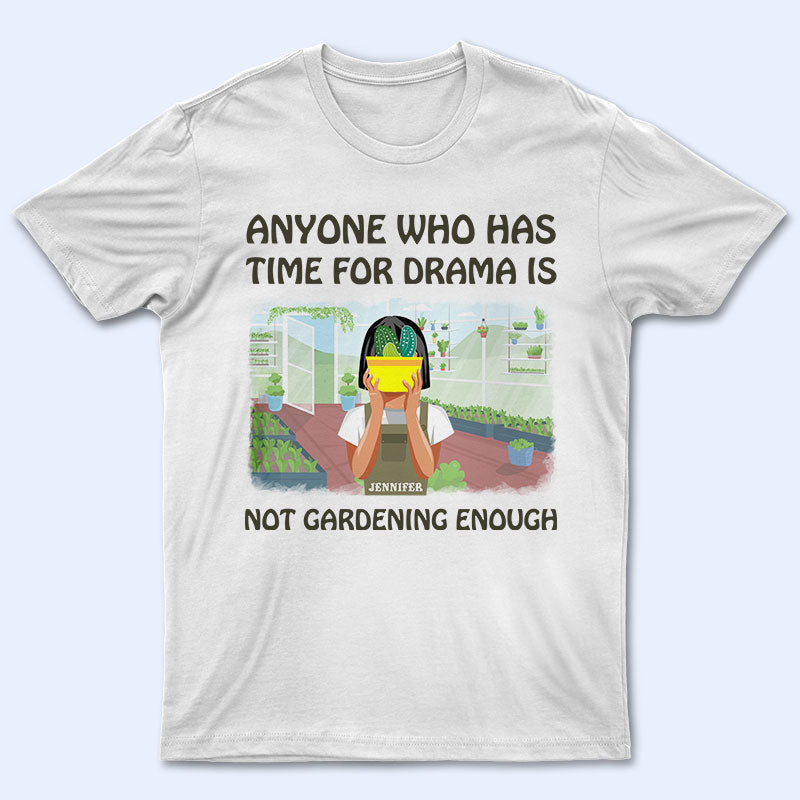 Not Gardening Enough – Personalized Custom T Shirt