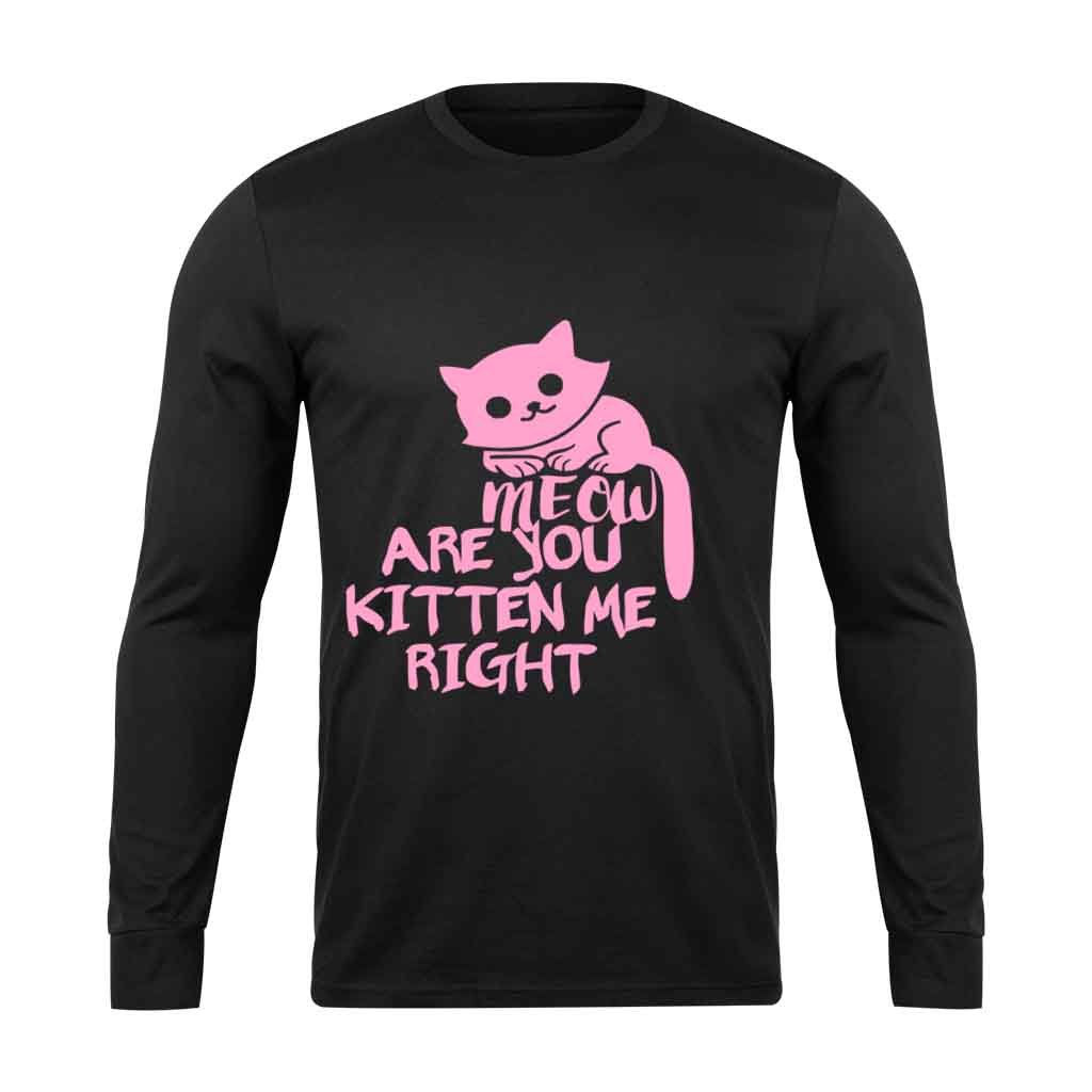 Are You Kitten Me Right Meow Four Long Sleeve T-Shirt