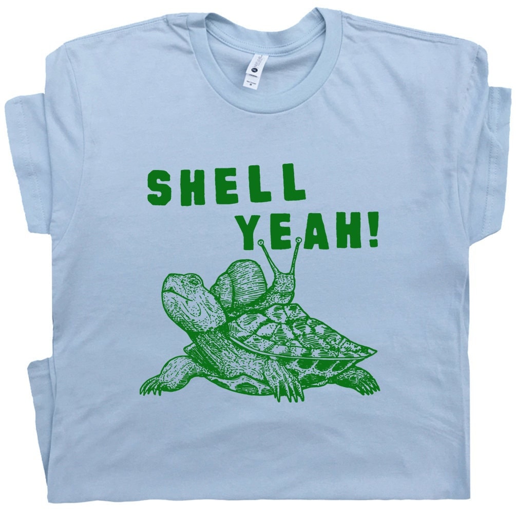 Shell Yeah T Shirt Funny Turtle Shirts Sassy Tortoise Very Cute Retro Tees For Women Men Ladies Hilarious Unique Witty Vintage Cool Graphic