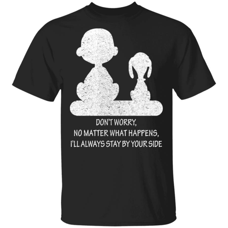 Snoopy Dog Don’t Worry I’ll Always Stay By Your Side Shirt