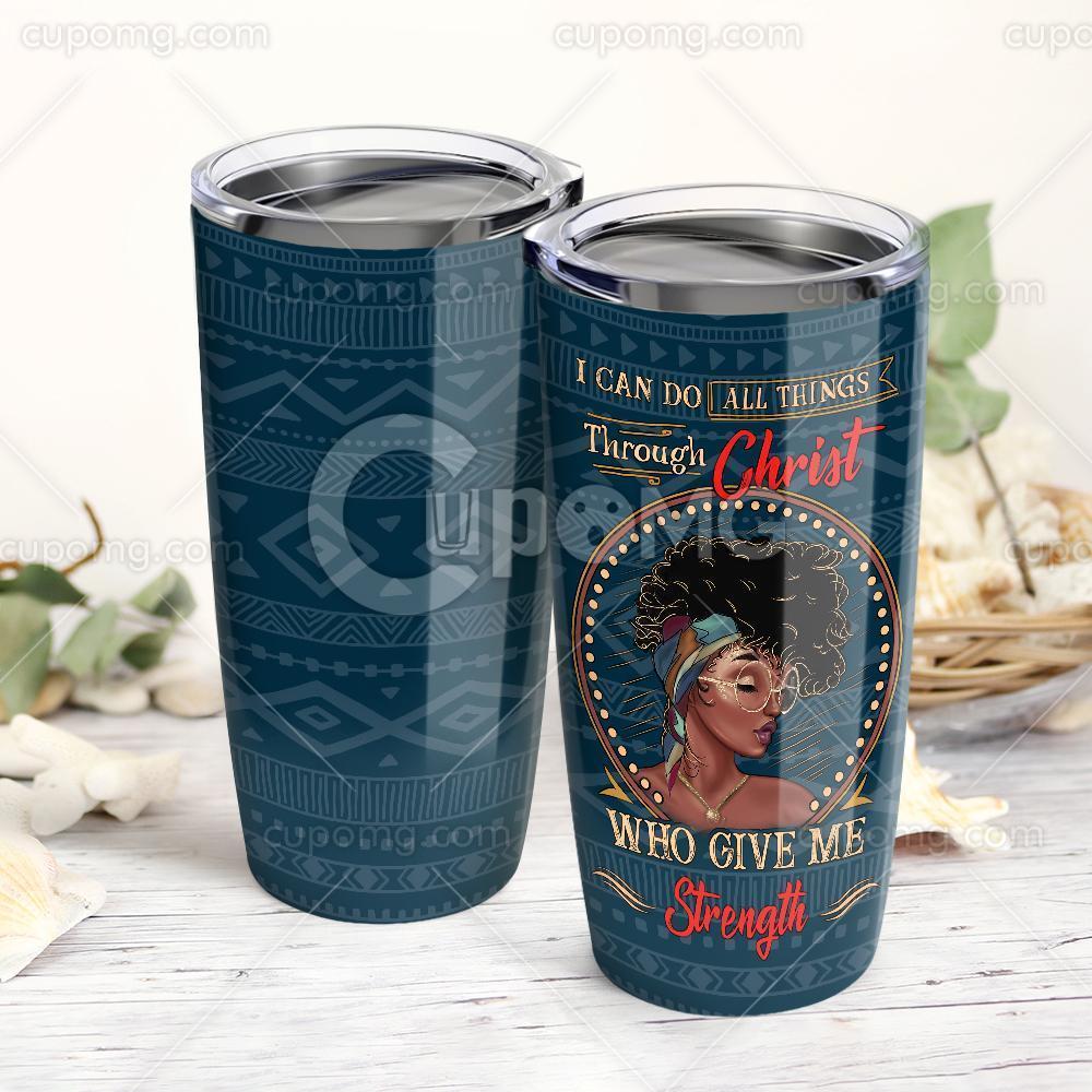 Black Girl Black Pride I Can Do Allingsrough Christ Who Give Me Strength Stainless Steel Insulated Tumbler