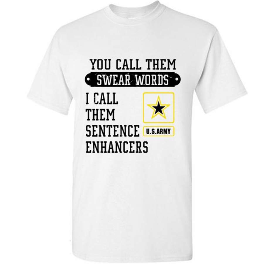 You Call Them Swear Words I Call Them Sentence Enhancers US Army (w) – Gildan Short Sleeve Shirt