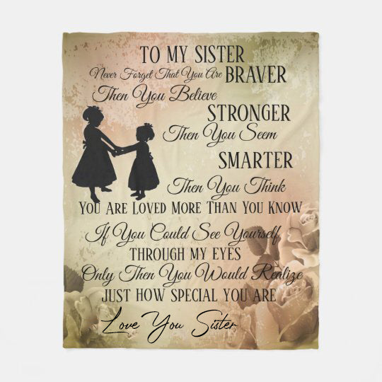 To My Sister Fleece Blanket Never Forget That You Are Brave Stronger Smarter, Gift For Bestie, Gift For Family, Gift For Friend, Home Decor Bedding Couch Sofa Soft And Comfy