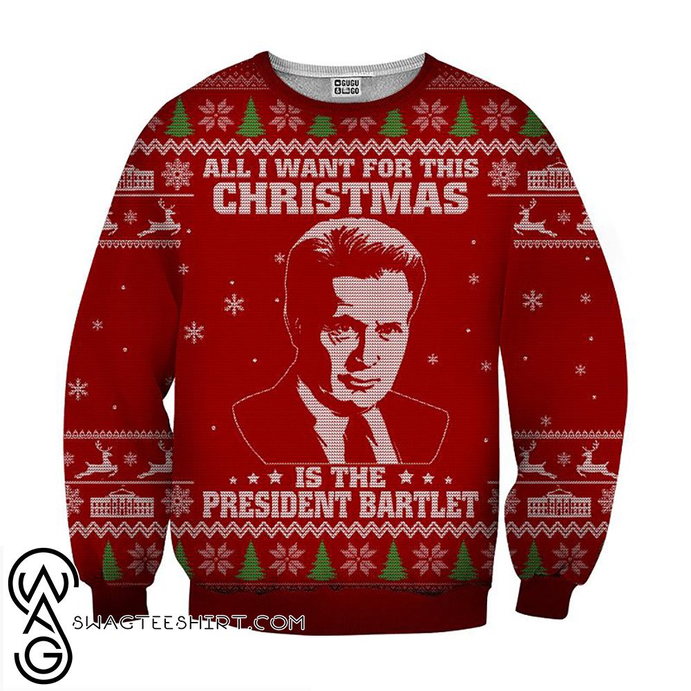 All I Want For Christmas Is The President Bartlet 3D Ugly Christmas Sweater