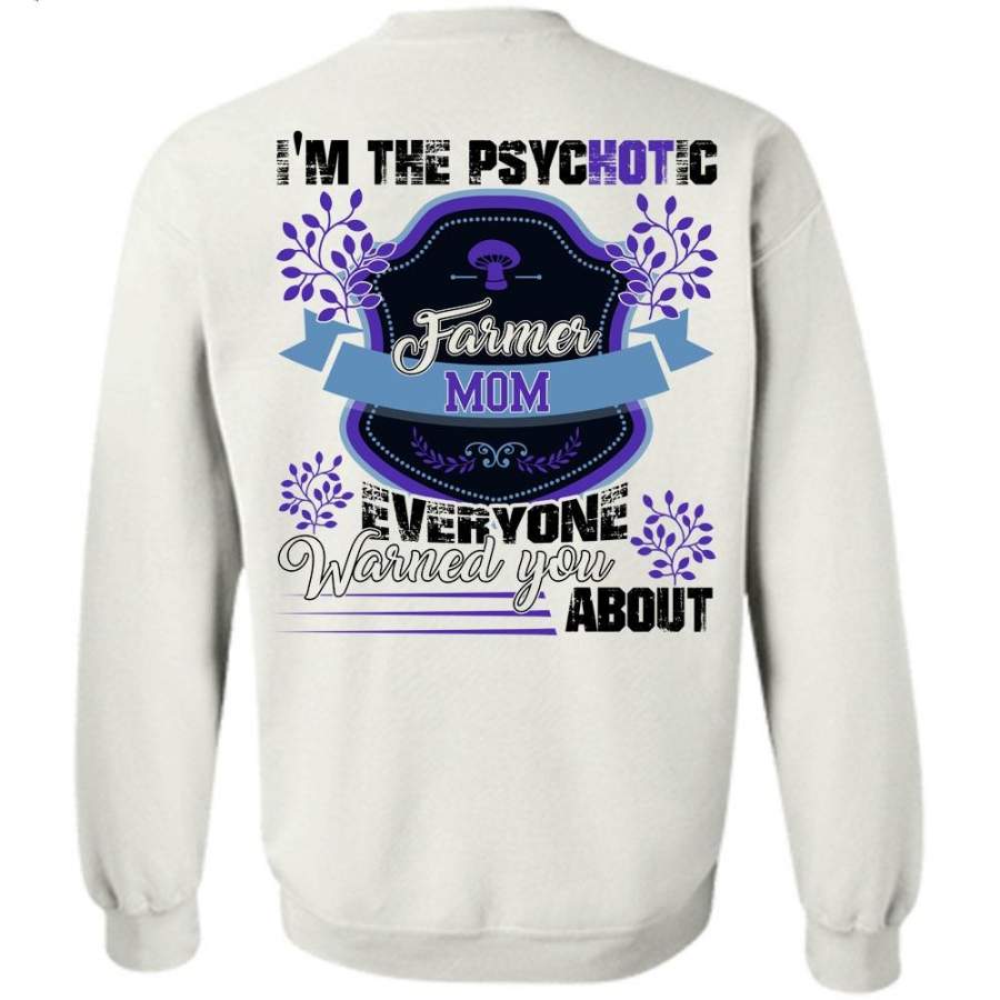 I Love Farming T Shirt, I’m The Psychotic Farmer Mom Sweatshirt