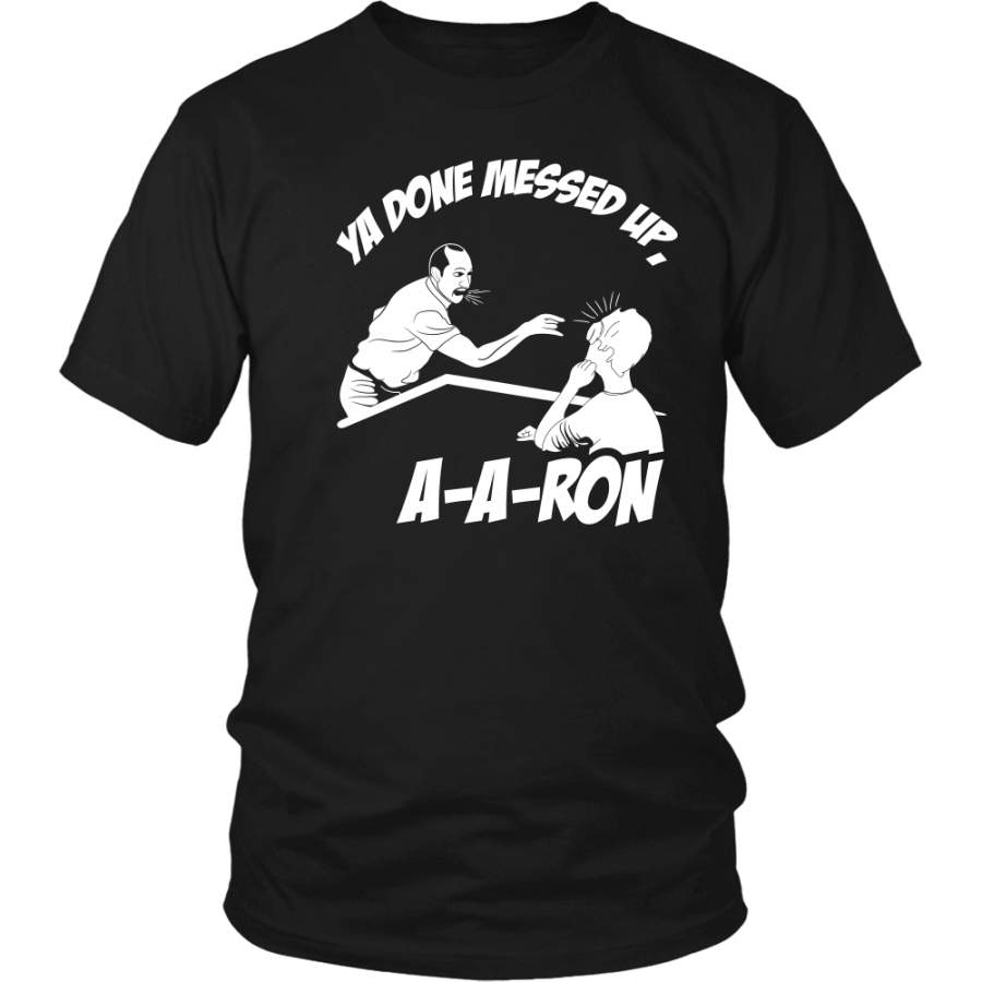 Ya Done Messed Up, A-A-Ron Shirt