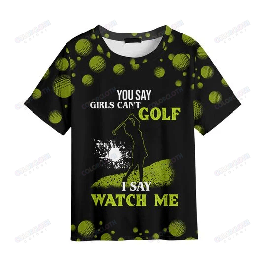 You Say Girls Can’t Golf I Say Watch Me Combo T-shirt TY110060