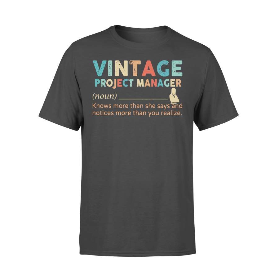 Vintage Project Manager Noun Knows More Than He Says And Notices More Than You Realize T-shirt