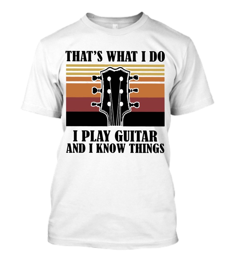 Vintage Thats What I Do I Play Guitar And I Know Things T-Shirt