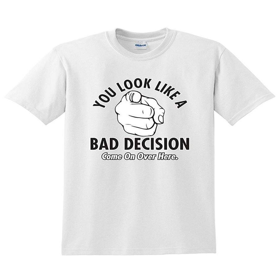 You Look Like A Bad Decision Men’S Funny T-Shirt Fashion O-Neck Short Sleeved T Shirts Summer Loose Tee Shirt For Men