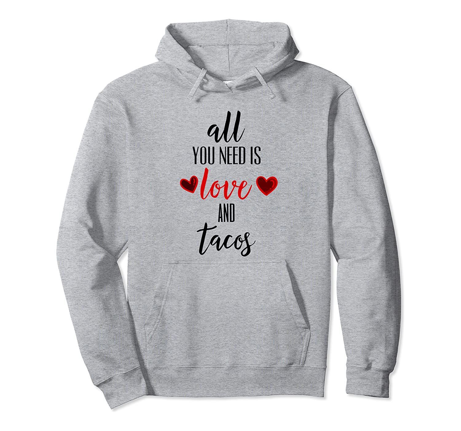 All You Need Is Love And Tacos Shirtvalentine Taco Tuesday Pullover Hoodie