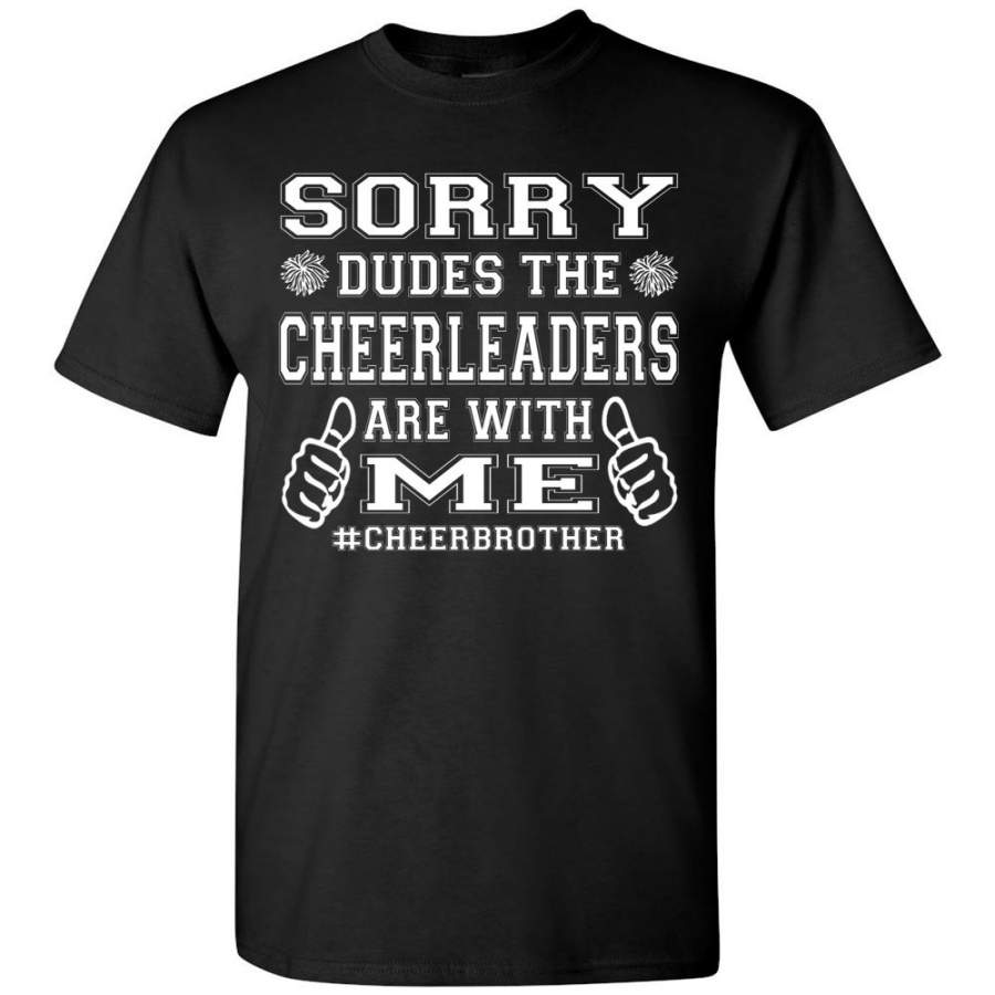 Sorry Dudes The Cheerleaders Are With Me Cheer Brother Shirts