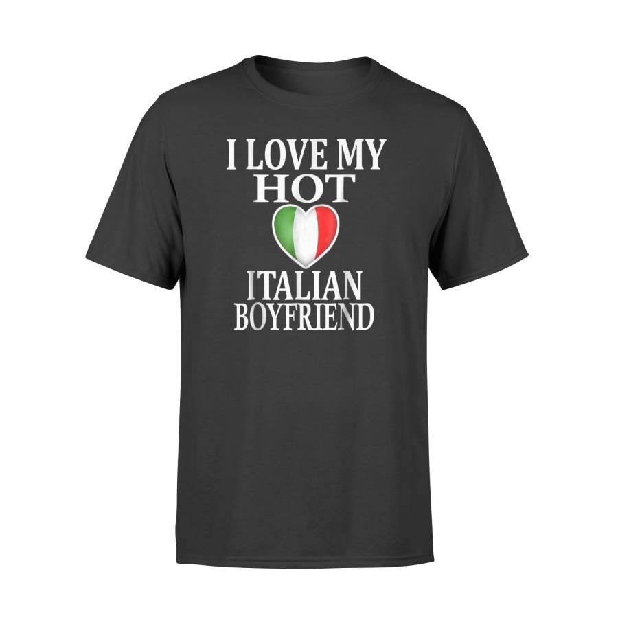 I Love My Hot Italian Boyfriend Gift For Girlfriend T-Shirt