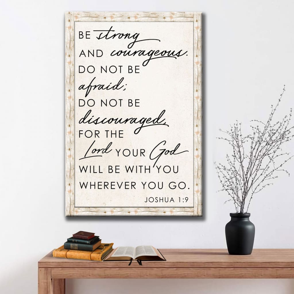 Christian Wall Art: Be Strong And Courageous Joshua 1:9 Wall Art Canvas Print