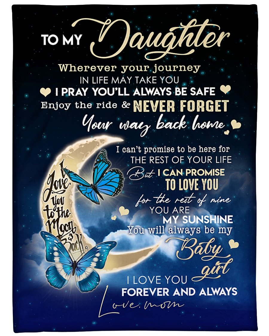 To My Daughter Wherever Your Juorney In Life May Take You Fleece Blanket – Quilt Blanket Home Decor Bedding Couch Sofa Soft and Comfy Cozy