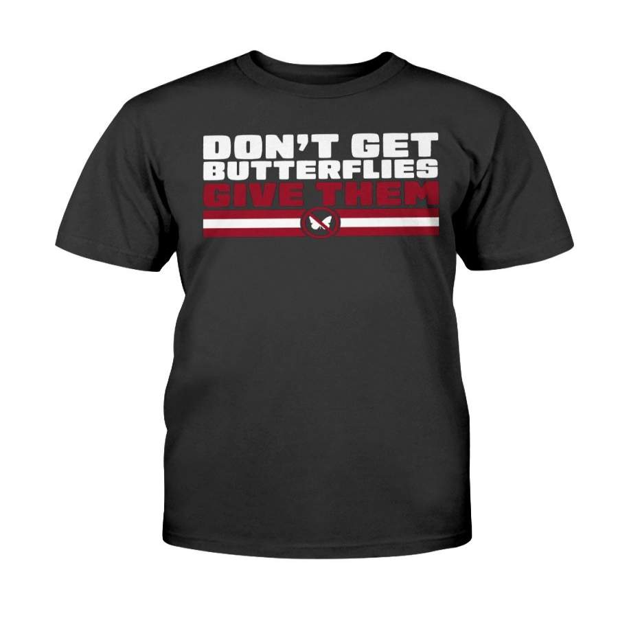 Don’t Get Butterflies Give Them Shirt, New England Patriots