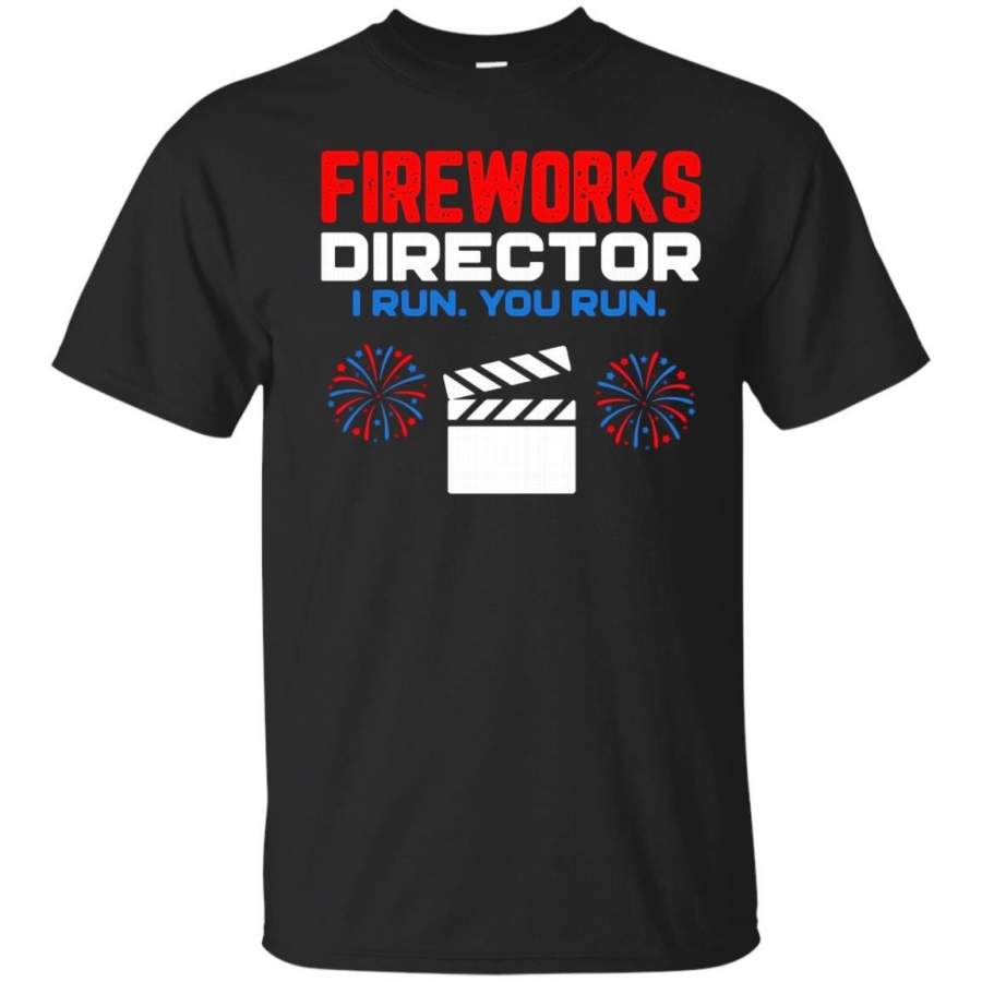 AGR Fireworks Director I Run You Run – Funny 4th Of July T-Shirt