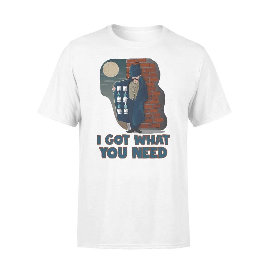 Toilet Paper I Got What You Need Shirt