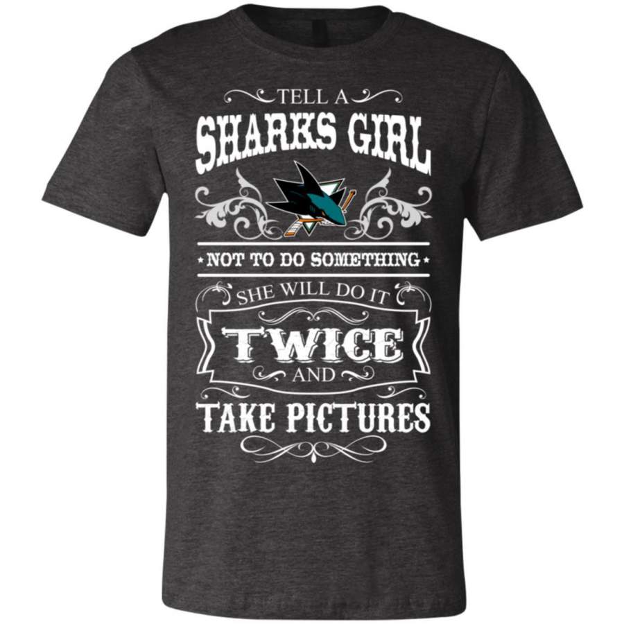 She Will Do It Twice And Take Pictures San Jose Sharks T Shirt