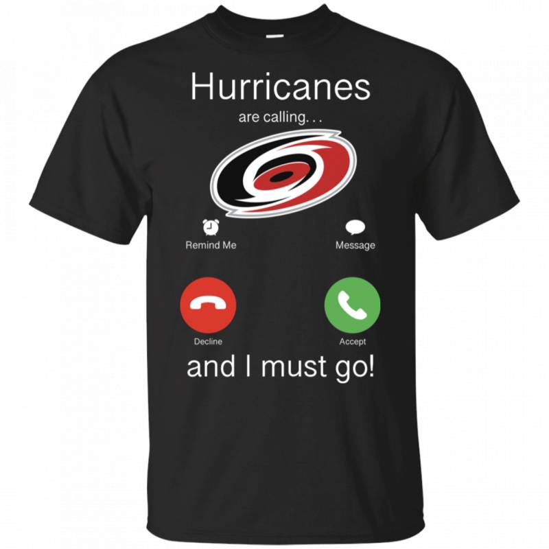 Carolina Hurricanes Are Calling and I must Go Shirts