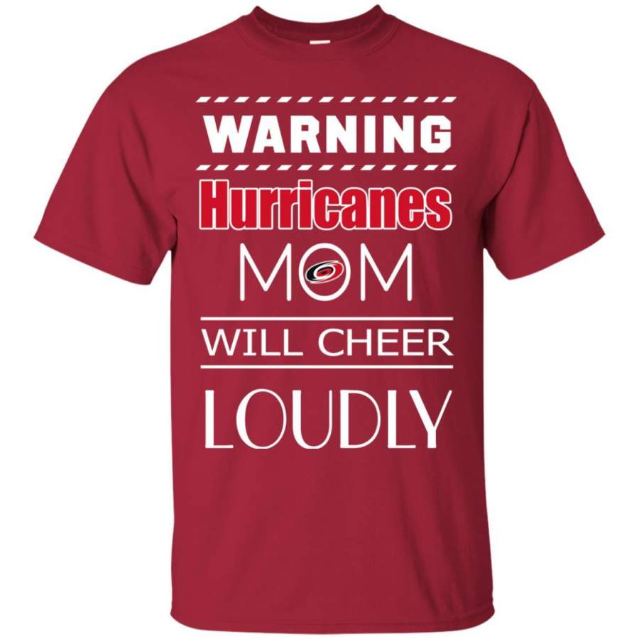 Warning Mom Will Cheer Loudly Carolina Hurricanes T Shirts