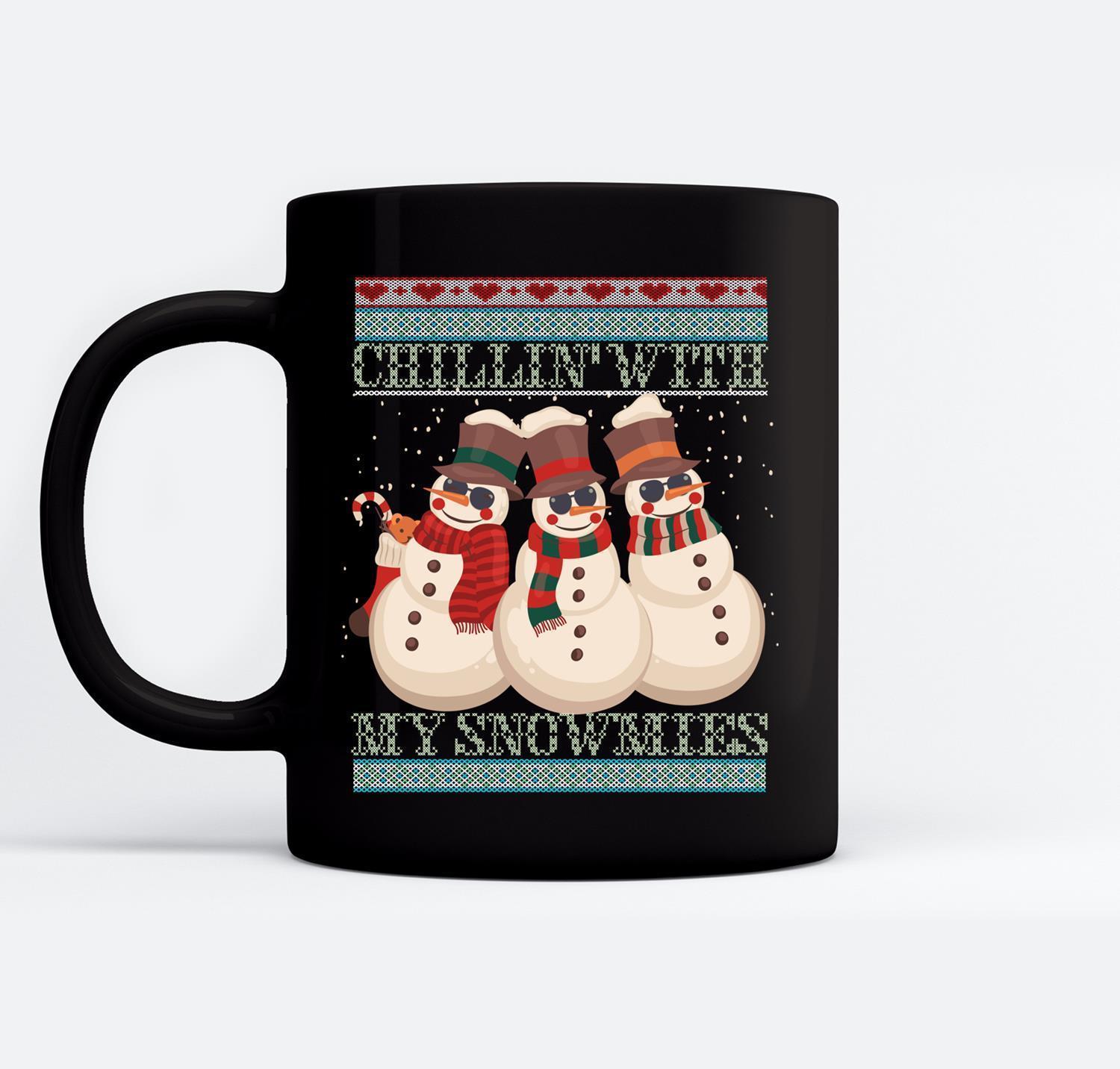 Chillin’ With My Snowmies Ugly Christmas Snowman 11Oz, 15Oz Ceramic Mug