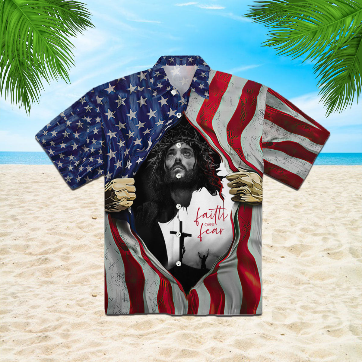 Faith Over Fear Jesus Under American Flag Aloha Hawaii Shirts For Men And Women Ha53072