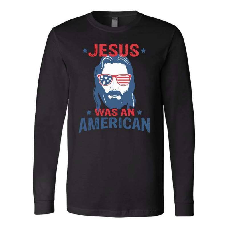 Jesus Was An American long sleeve t shirt – christian apparel