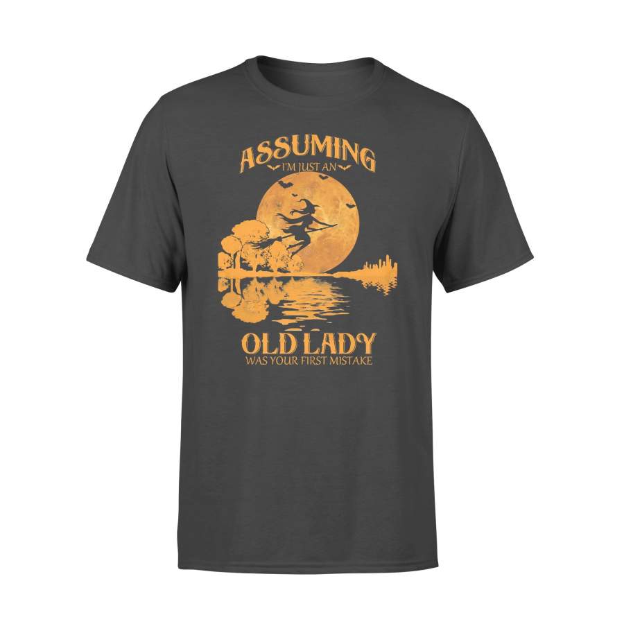 Assuming Im Just An Old Lady Was Your First Mistake T-shirt