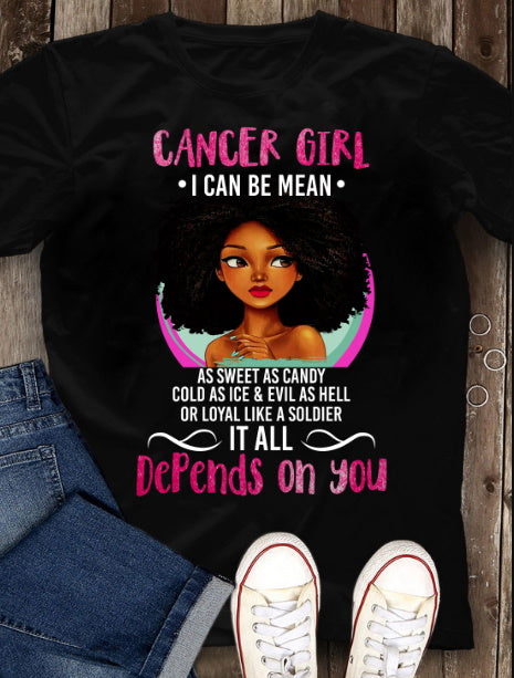 Cancer Girl Unisex Shirt, Birthday Gift, Black Girl I Can Be Mean As Sweet As Candy, It All Depends On You T-Shirt