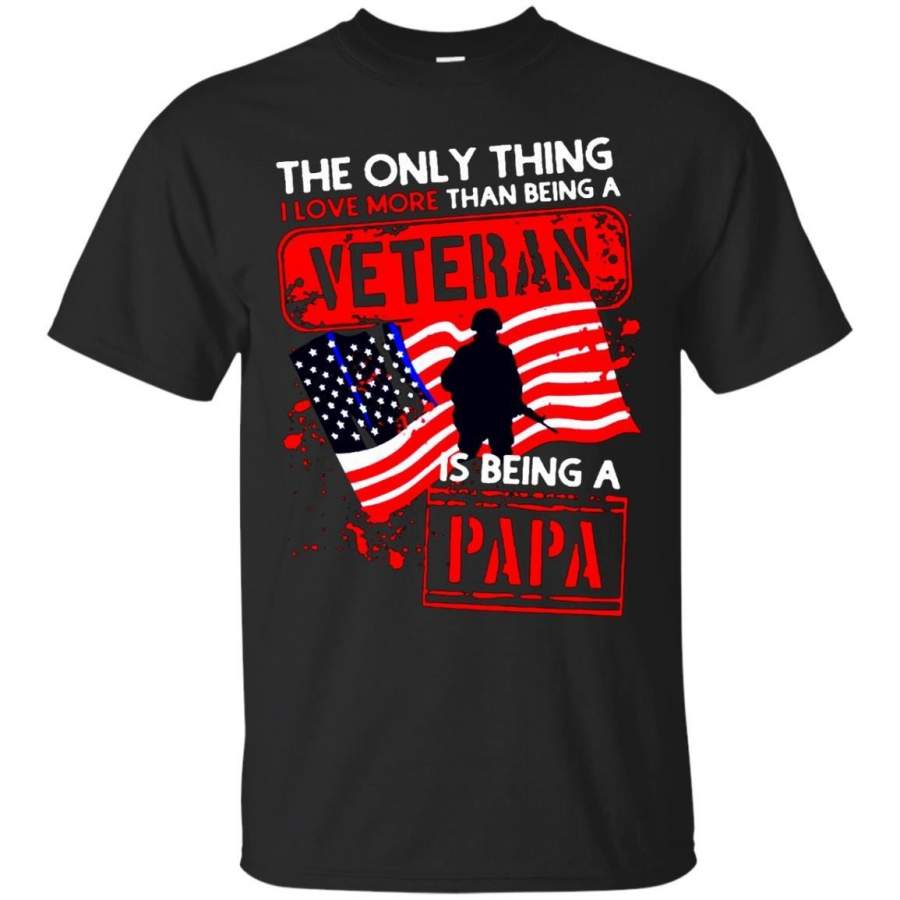 AGR Father s Day Veteran Shirts The Only Thing I Love More Than Being A Veteran Is Being A Papa T shirts Hoodies Sweatshirts