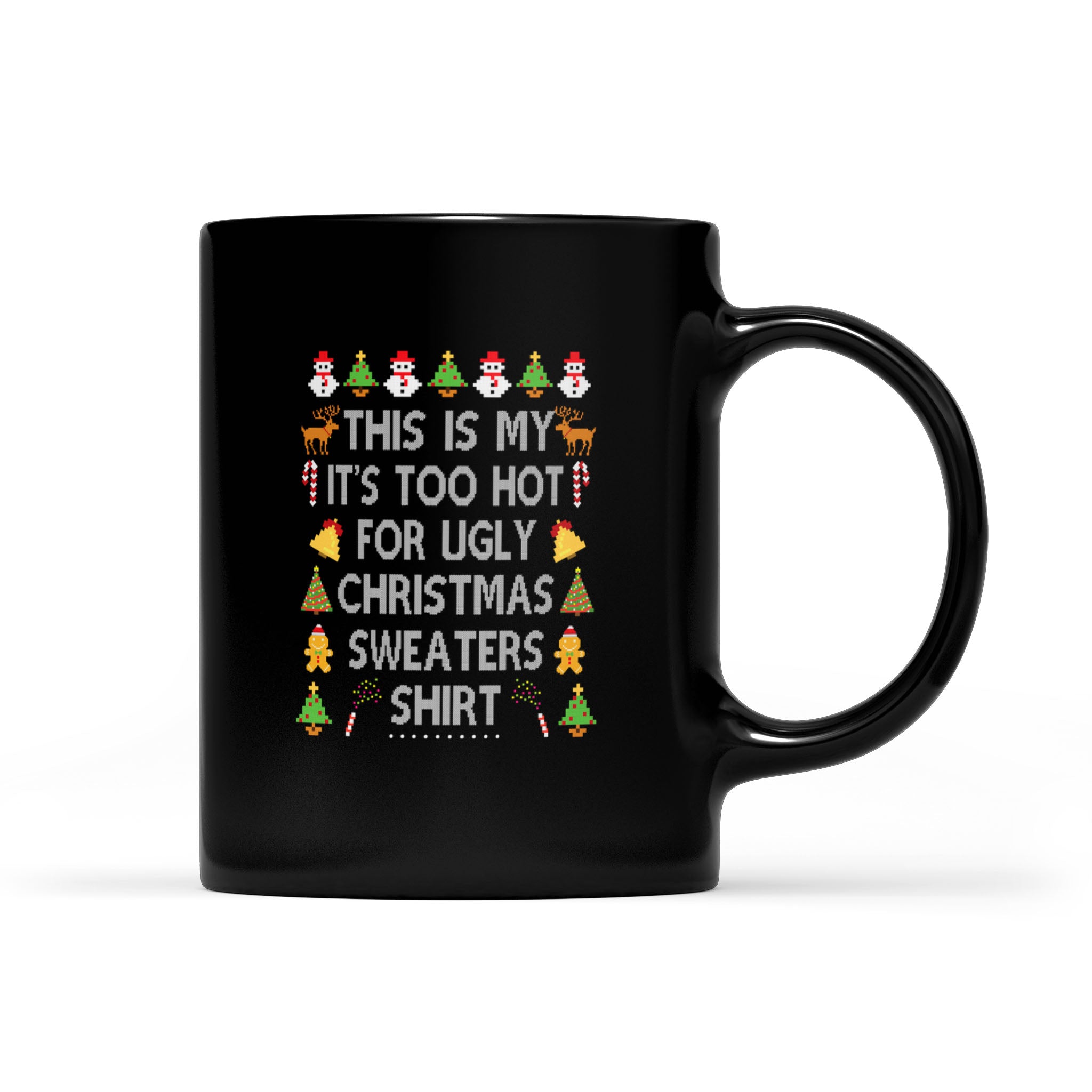 This Is My It’S Too Hot For Ugly Christmas Sweaters – Black Mug