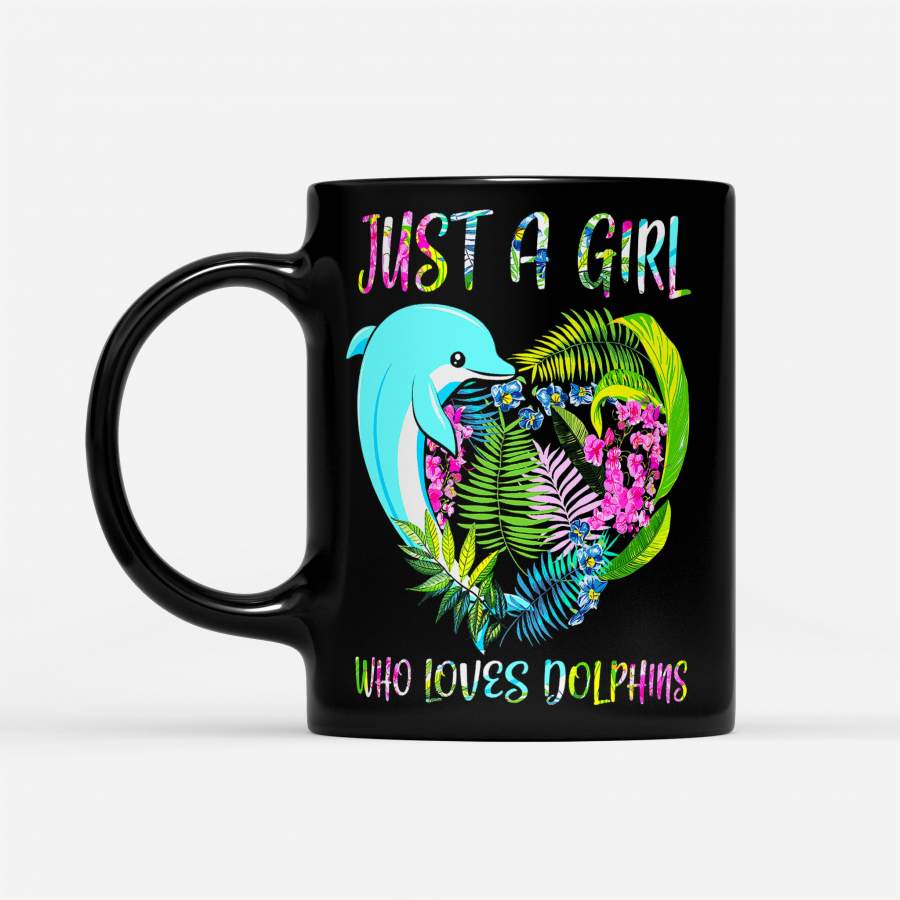 Just A Girl Who Loves Dolphins Flowers – Black Mug