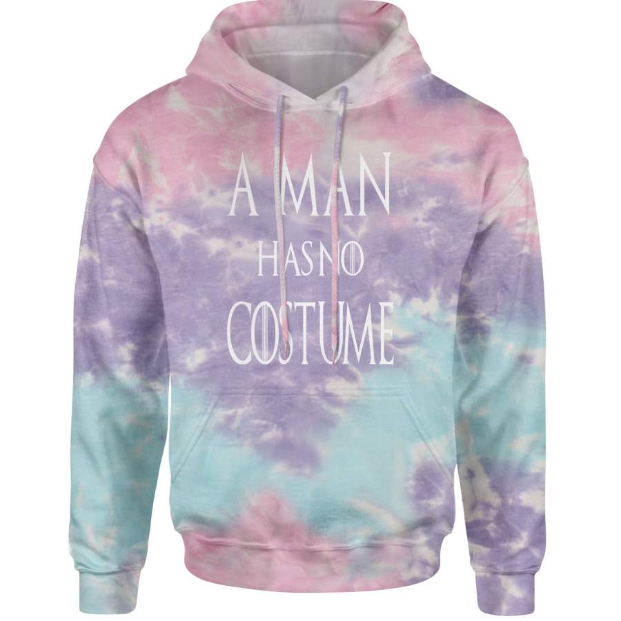 A Man Has No Costume GoT Halloween  Tie-Dye Adult Hoodie Sweatshirt