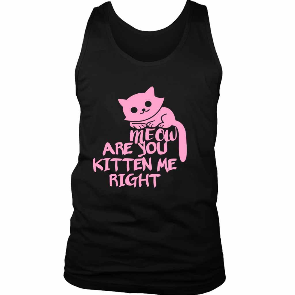 Are You Kitten Me Right Meow Four Men’s Tank Top