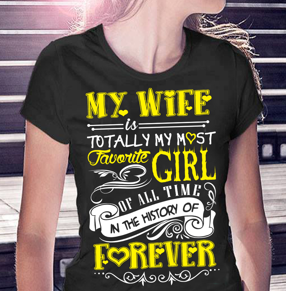 My Wife Is My Favorite Girl Of All Time Couple Wife Husband Standard/Premium T-Shirt Hoodie