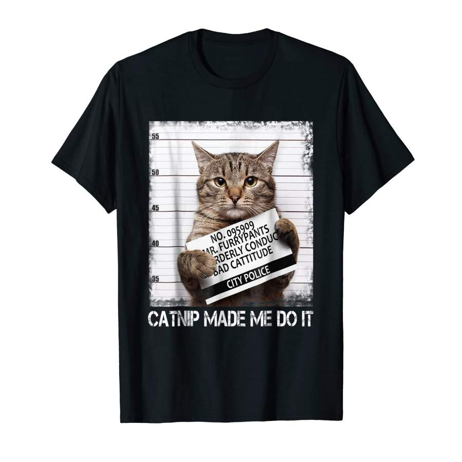 Cutest Funny Cat Catnip Made Me Do It Cat Lover Kitten For Men and Women T-Shirt, Quotes T Shirt, Funny t shirt