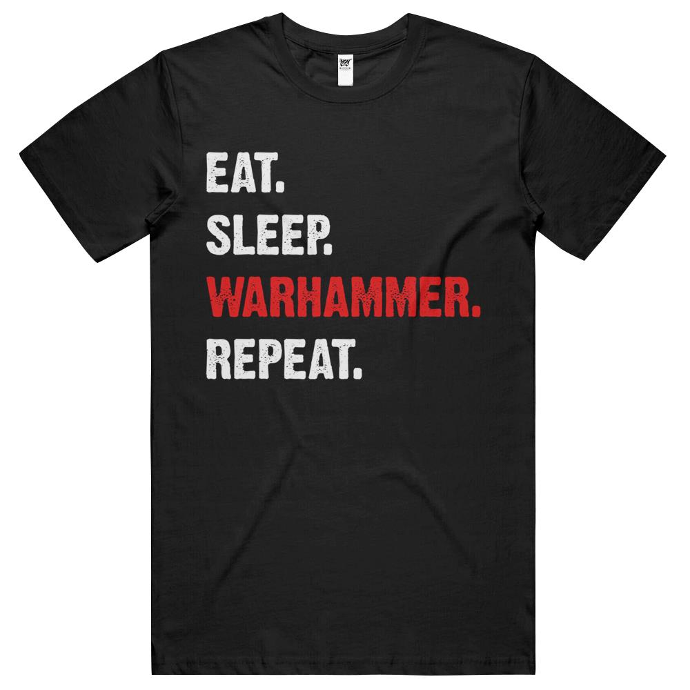 Eat Sleeps Warhammers Repeats T Shirts