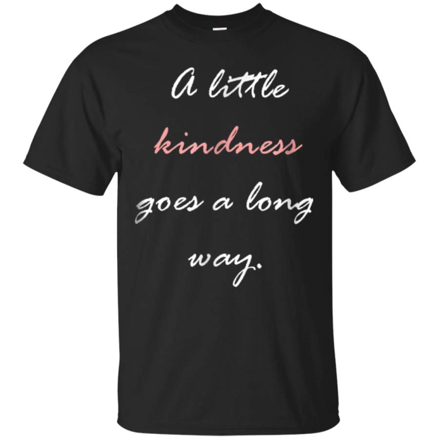 AGR A Little Kindness Goes a Long Way Inspirational T-Shirt