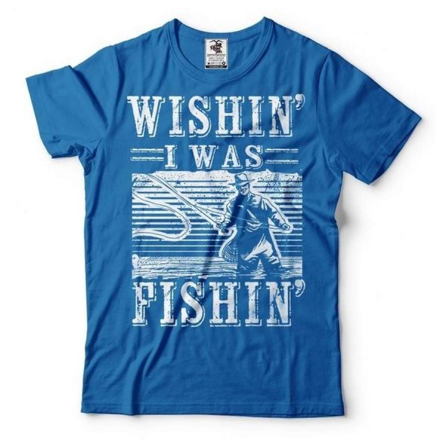 Wishing I Was Fishing T-Shirt Fishing Tee Shirt