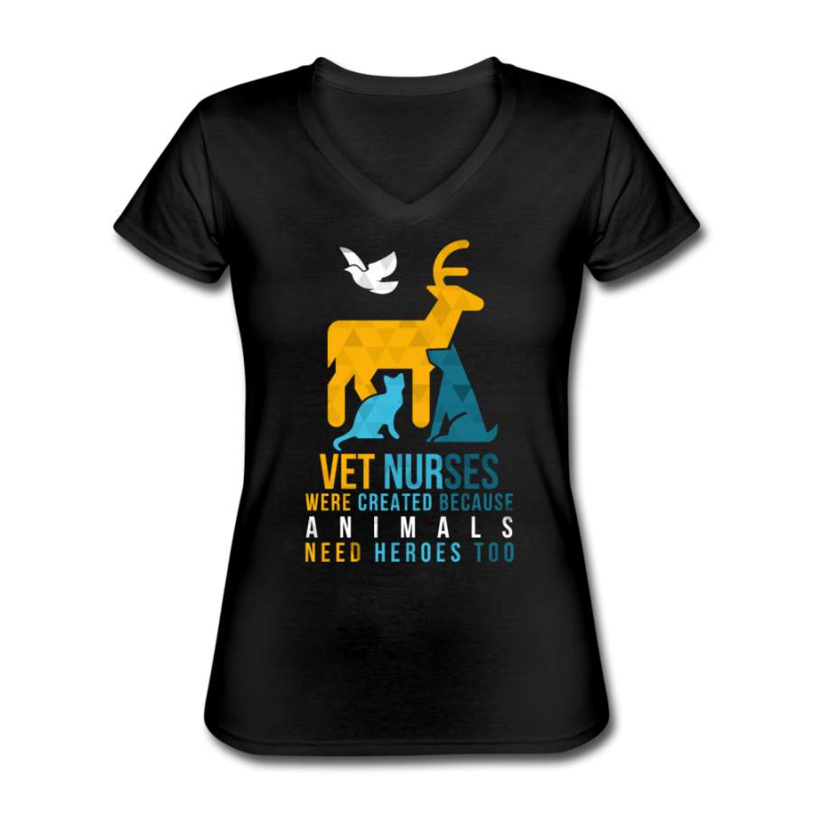 Vet nurses were created because animals need heroes too Women’s V-Neck T-Shirt