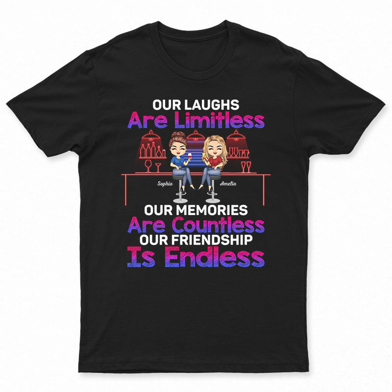 Our Laughs Limitless Our Memories Countless Our Friendship Endless – Bestie Bff Gift – Personalized Custom T Shirt