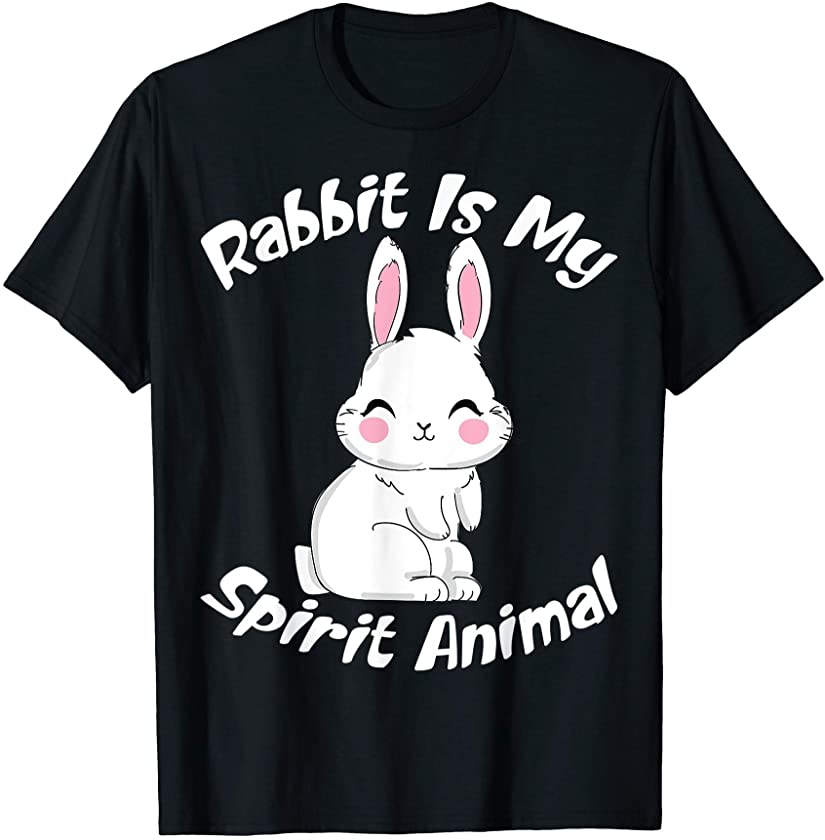 Rabbit is my Spirit Animal Easter Bunny Women Men Girls Kids T-Shirt