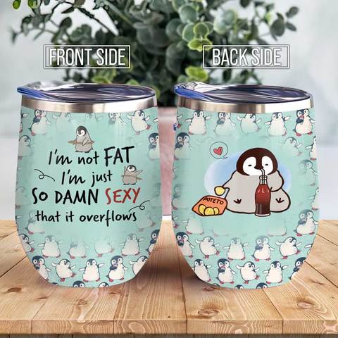 Baby Penguin So Sexy Penguin Lovers Gift Wine Tumbler Personalized Tumblers Mug Custom Wine Tumbler Gift Idea