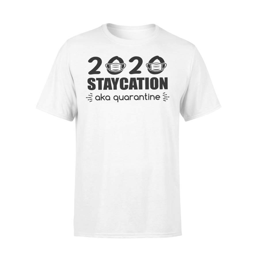 2020 Staycation Aka Quarantine Shirt