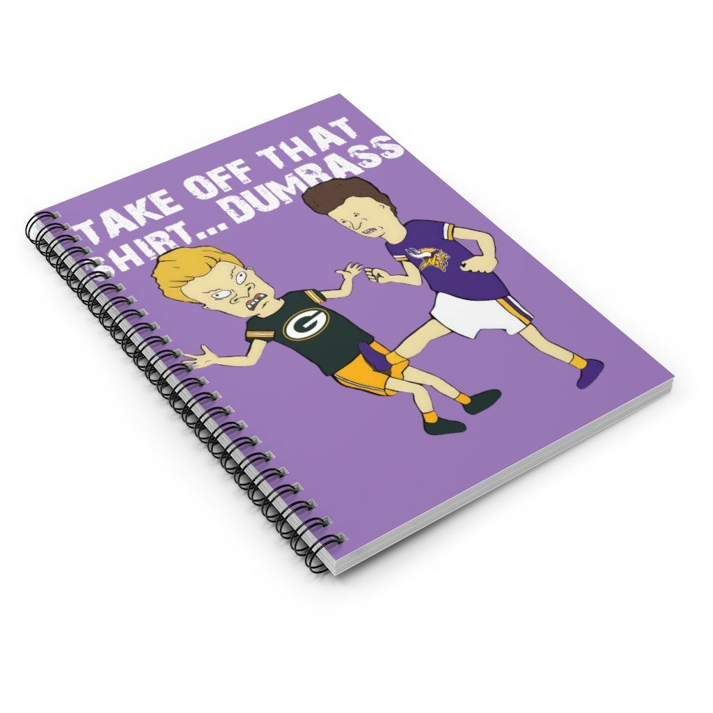 Off That Shirt Dumbass Beavis Butt-Head Minnesota Vikings Spiral Notebook – Ruled Line