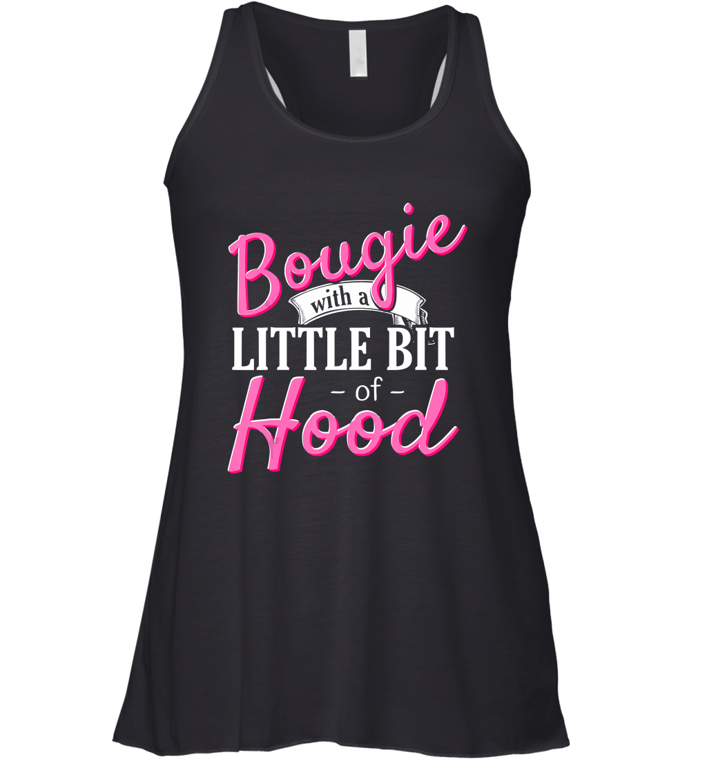 Black Girl Magic Gift Bougie With A Little Bit of Hood T Shirt Racerback Tank